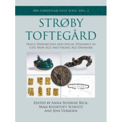 Strøby Toftegard: Halls, Hierarchies and Social Dynamics in Late Iron Age and Viking Age Denmark