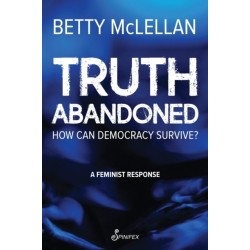 Truth Abandoned: How Can Democracy Survive?