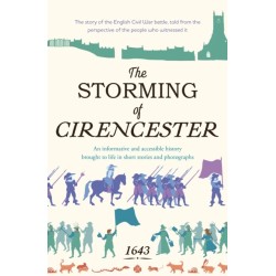 The Storming of Cirencester: the story of the English Civil War battle, told from the perspective of the people who witnessed it