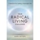 Your Radical Living Challenge: 7 Questions for Leading a Meaningful Life