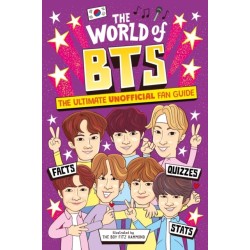 The World of BTS: The Ultimate Unofficial Fan Guide Packed with Facts, Stats and Quizzes