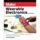 Make: Wearable Electronics: Design, prototype, and wear your own interactive garments