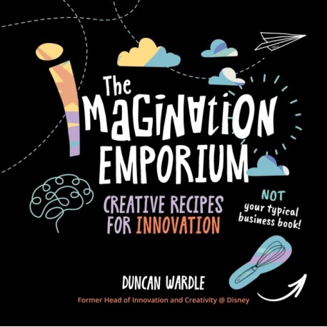 The Imagination Emporium: Creative Recipes for Innovation