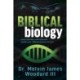 Biblical Biology: How the Bible and Biology Shape Our Understanding of Life