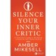 Silence Your Inner Critic: A Practical Guide to Building a Positive Self-Relationship