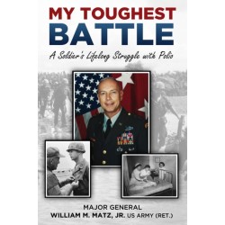 My Toughest Battle: A Soldier's Lifelong Struggle with Polio