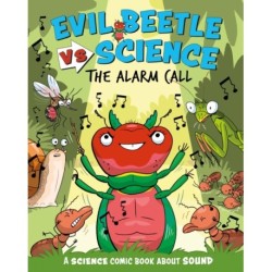 Evil Beetle Versus Science: The Alarm Call: A Science Comic Book About Sound