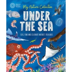 My Nature Collection: Under the Sea: Seek, find and celebrate nature's treasures with the Natural History Museum