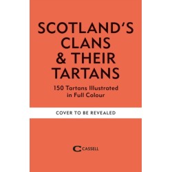 Scotland's Clans & their Tartans: The Histories and Origins of the Clans and their Tartan Plaids