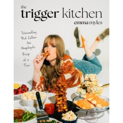 The Trigger Kitchen: Dismantling Diet Culture One Unapologetic Recipe at a Time