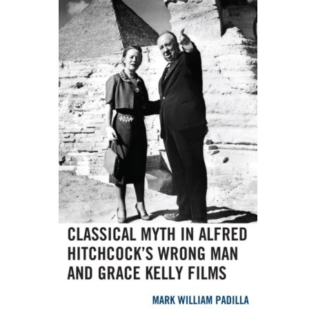 Classical Myth in Alfred Hitchcock's Wrong Man and Grace Kelly Films