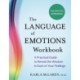 The Language of Emotions Workbook: A Practical Guide to Reveal the Wisdom in Each of Your Feelings