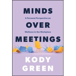 Minds Over Meetings: A Personal Perspective on Wellness in the Workplace