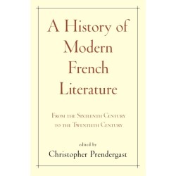 A History of Modern French Literature: From the Sixteenth Century to the Twentieth Century