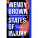 States of Injury: Power and Freedom in Late Modernity
