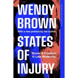 States of Injury: Power and Freedom in Late Modernity