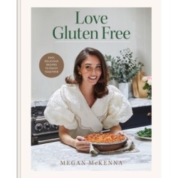 Love Gluten Free: The INSTANT SUNDAY TIMES BESTSELLER for easy, everyday, gluten-free recipes