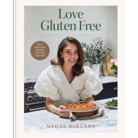 Love Gluten Free: The INSTANT SUNDAY TIMES BESTSELLER for easy, everyday, gluten-free recipes