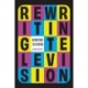 Rewriting Television