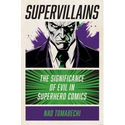 Supervillains: The Significance of Evil in Superhero Comics