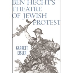 Ben Hecht's Theatre of Jewish Protest