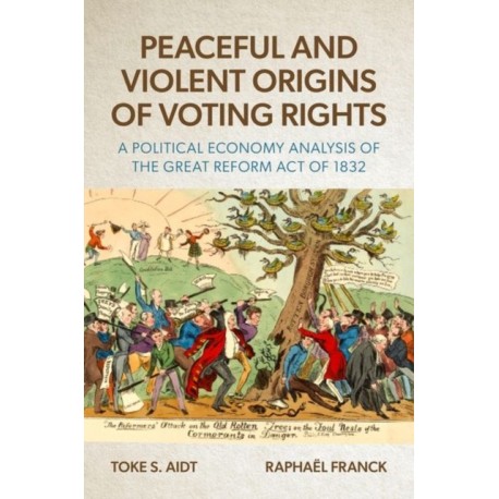 Peaceful and Violent Origins of Voting Rights: A Political Economy Analysis of the Great Reform Act of 1832