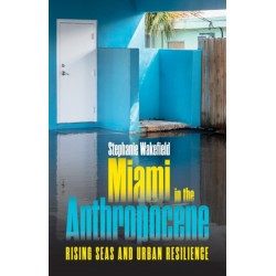 Miami in the Anthropocene: Rising Seas and Urban Resilience