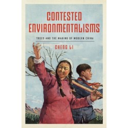 Contested Environmentalisms: Trees and the Making of Modern China