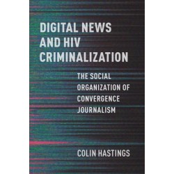Digital News and HIV Criminalization: The Social Organization of Convergence Journalism