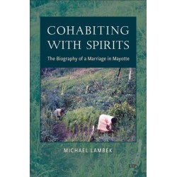 Cohabiting with Spirits: The Biography of a Marriage in Mayotte