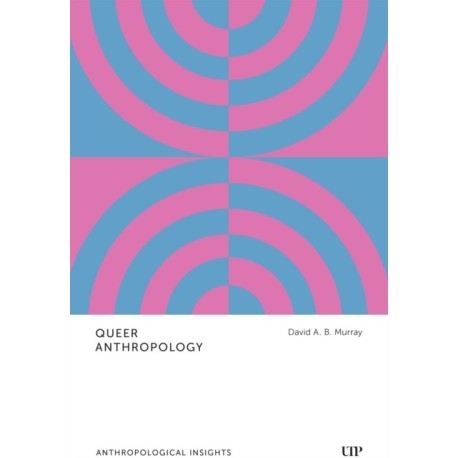 Queer Anthropology: Anthropological Insights