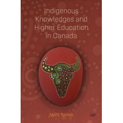 Indigenous Knowledges and Higher Education in Canada