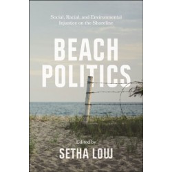 Beach Politics: Social, Racial, and Environmental Injustice on the Shoreline