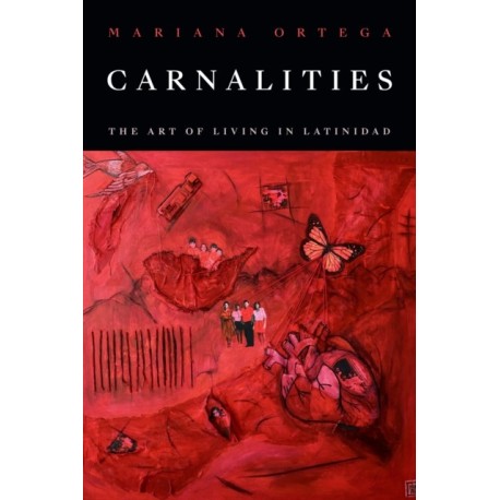 Carnalities: The Art of Living in Latinidad