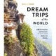 Dream Trips of the World: 100 Destinations and Itineraries to make your bucket List a Reality