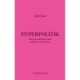 Hyperpolitik: Ekstrem politisering uden politiske konsekvenser