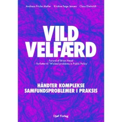 Vild velfærd: Håndter komplekse samfundsproblemer i praksis