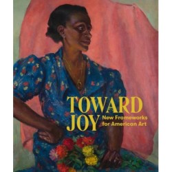 Toward Joy: New Frameworks for American Art