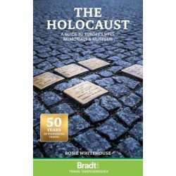 Holocaust, The: A Guide to Europe's Sites, Memorials and Museums, Bradt Travel Guide
