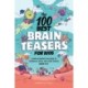 The 100 Best Brain Teasers for Kids: A Mind-Blowing Challenge of Wordplay, Math, and Logic Puzzles