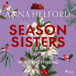 Season Sisters – Winterhoffnung: Roman | Vier Schwestern, so unterschiedlich wie die Jahreszeiten – die Geschichte der Winterschweste