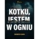 Kotku jestem w ogniu