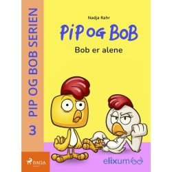 Pip og Bob 3 - Bob er alene: Bob er alene