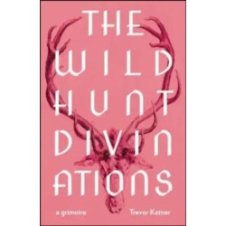The Wild Hunt Divinations: A Grimoire