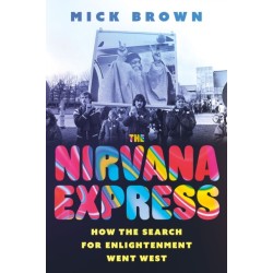 The Nirvana Express: How the Search for Enlightenment Went West