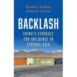 Backlash: China’s Struggle for Influence in Central Asia
