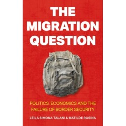 The Migration Question: Politics, Economics and the Failure of Border Security