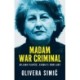 Madam War Criminal: Biljana Plavsic, Serbia's Iron Lady