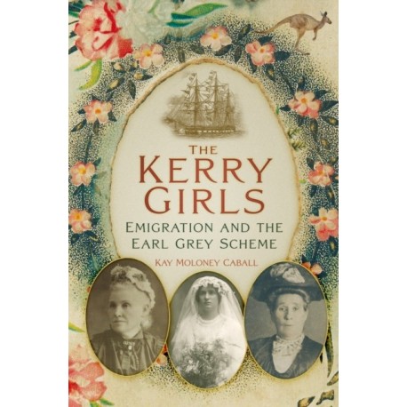 The Kerry Girls: Emigration and the Earl Grey Scheme