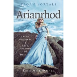 Pagan Portals - Arianrhod: Celtic Goddess of Fate, Fortune and Destiny
